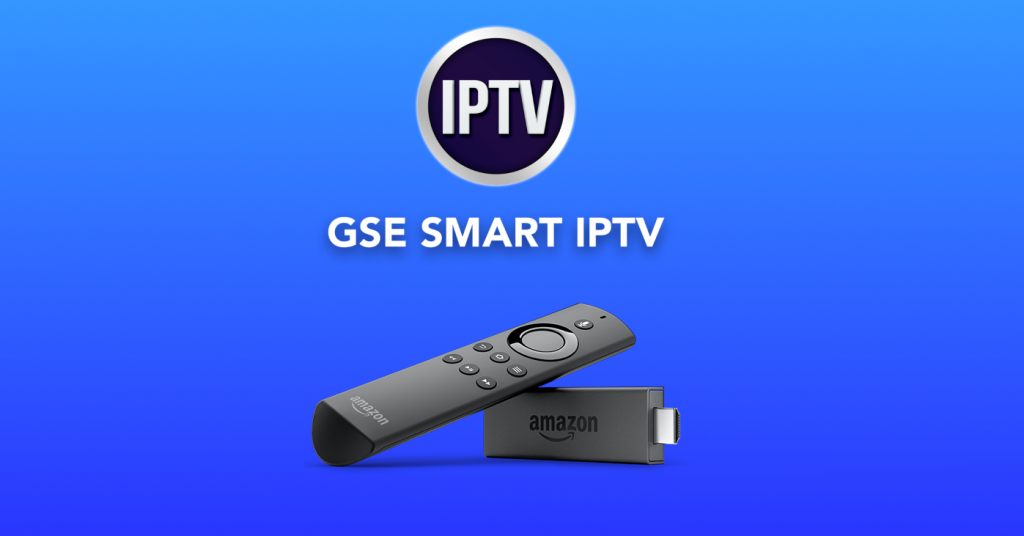 GSE Smart IPTV on Firestick