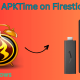 APKTime on Firestick