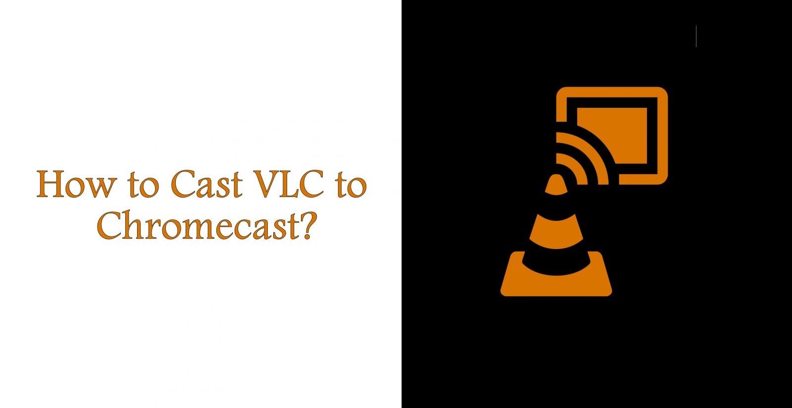 Sorg sendt voldsom How to Cast VLC on Chromecast Connected TV - Tech Follows