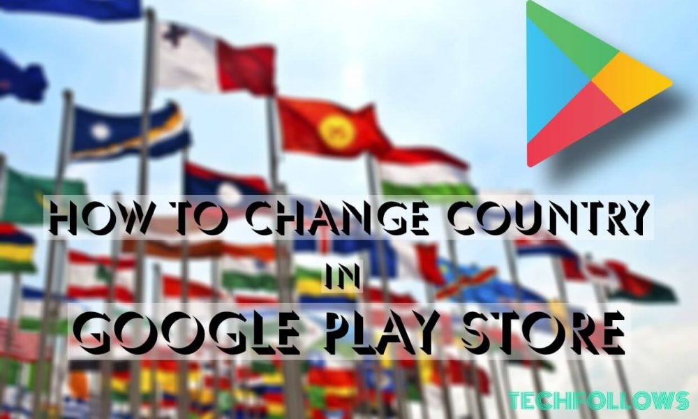 Change Country in Play Store