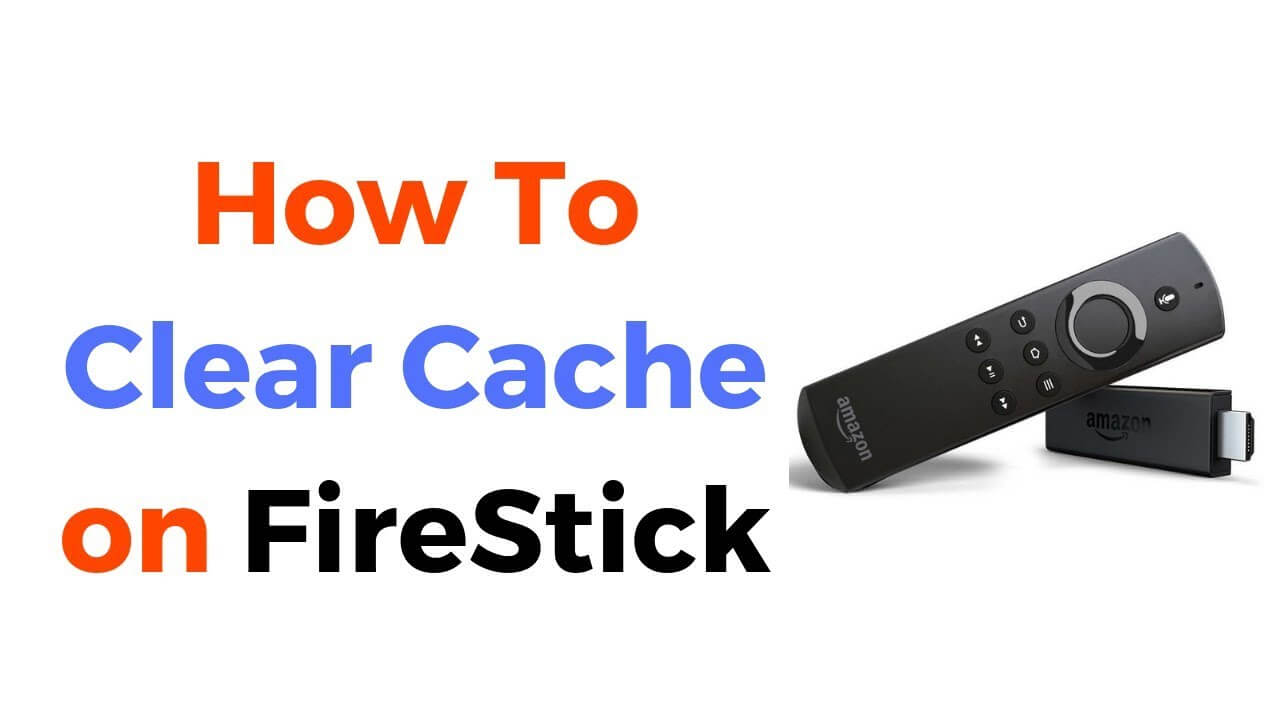 Clear Cache on Firestick