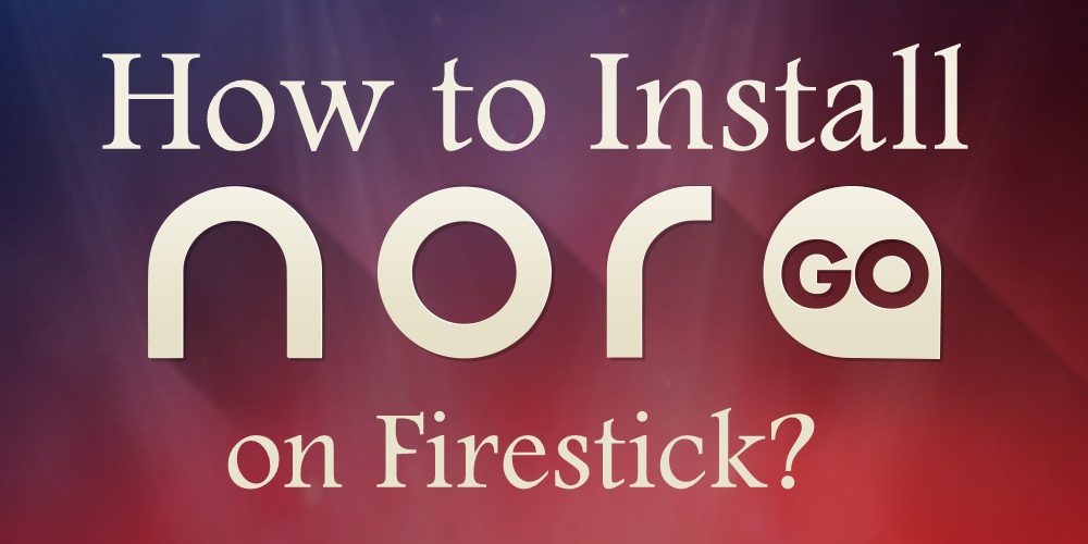 Nora Go on Firestick
