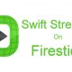 Swift Streamz on Firestick