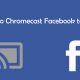 Chromecast Facebook to TV