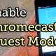Chromecast Guest Mode