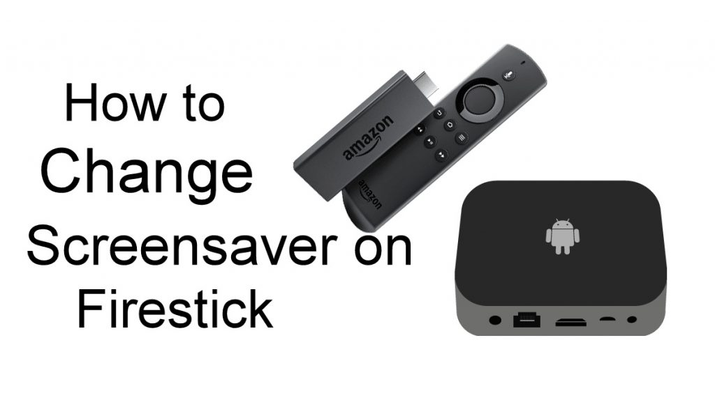 Change Amazon Firestick Screensaver