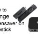 Change Amazon Firestick Screensaver