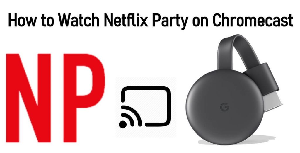 Netflix Party Chromecast