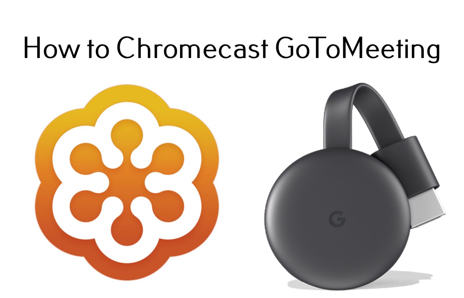 Chromecast GoToMeeting