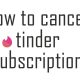 cancel tinder subscription