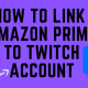 Link Amazon Prime to Twitch