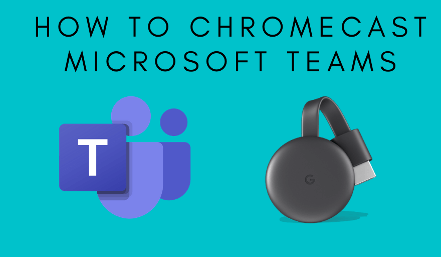 Chromecast Microsoft Teams