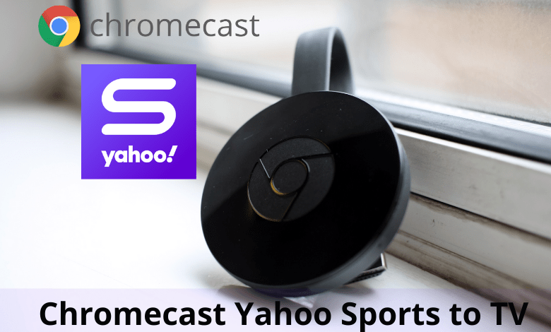 Chromecast Yahoo Sports to TV