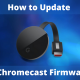 How to Update Chromecast