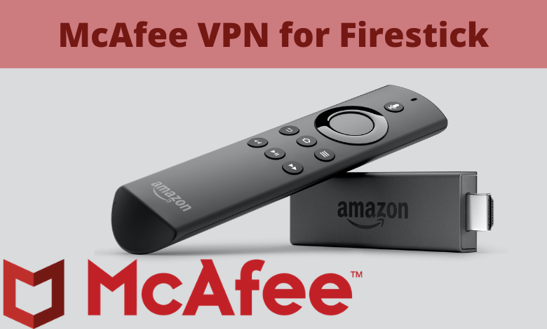 McAfee VPN for Firestick