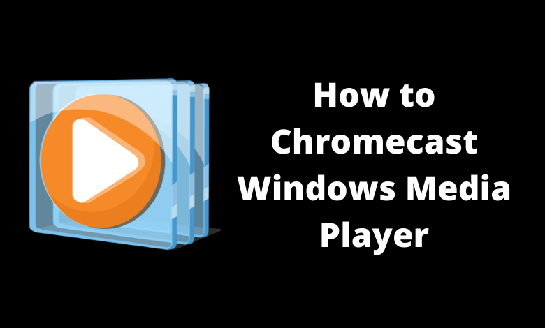 Chromecast Windows Media Player