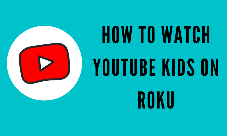 How to Watch YouTube Kids on Roku