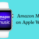 Amazon Music on Apple Watch
