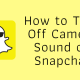 How to Turn Off Camera Sound on Snapchat