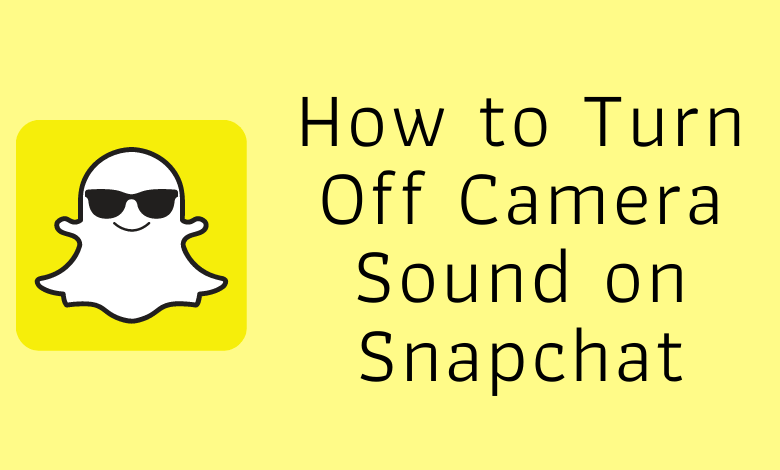 How to Turn Off Camera Sound on Snapchat