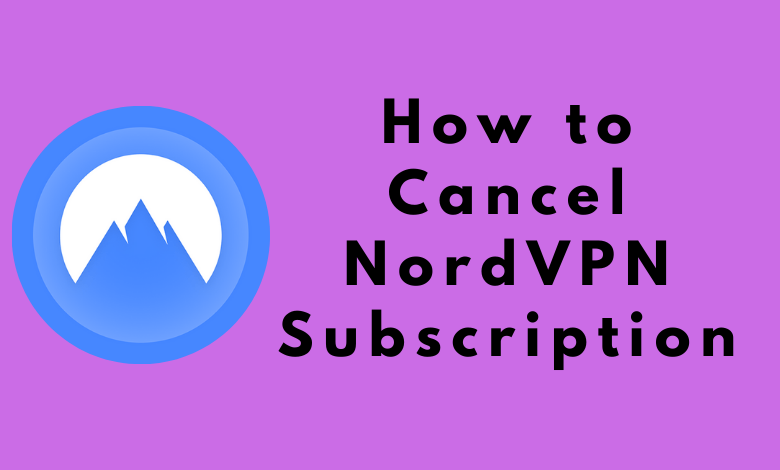 How to Cancel NordVPN Subscription