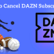 How to Cancel DAZN Subscription