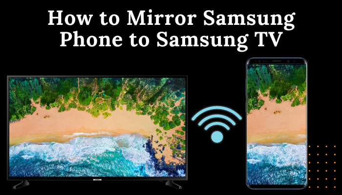 How to Mirror Samsung Phone to Samsung TV