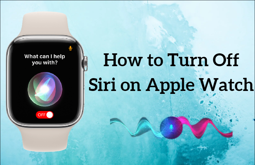 How to Turn Off Siri on Apple Watch