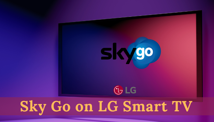 How to Watch Sky Go on LG Smart TV