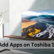 How to Add Apps on Toshiba Smart TV (1)