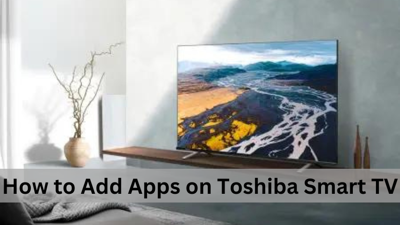 How to Add Apps on Toshiba Smart TV (1)