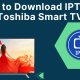 Download IPTV on Toshiba Smart TV