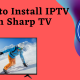 Install IPTV on Sharp TV