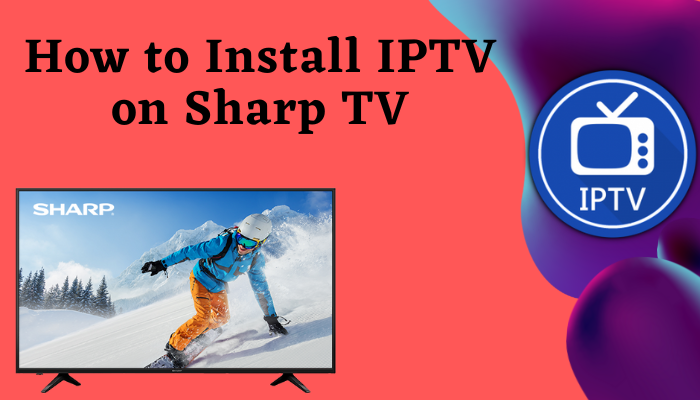 Install IPTV on Sharp TV
