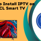 Install IPTV on TCL Smart TV