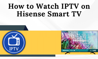 How to Watch IPTV on Hisense Smart TV