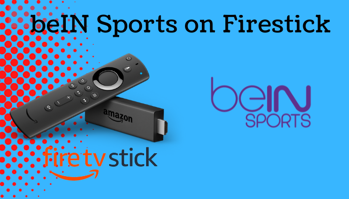 How to Watch beIN Sports on Firestick