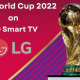 Watch FIFA World Cup 2022 on LG Smart TV