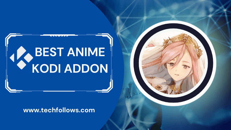 Best Kodi Addon to Watch Anime & Cartoons - Tech Follows