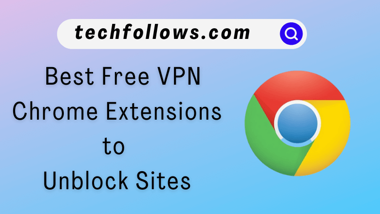 Best Free VPN Chrome Extensions
