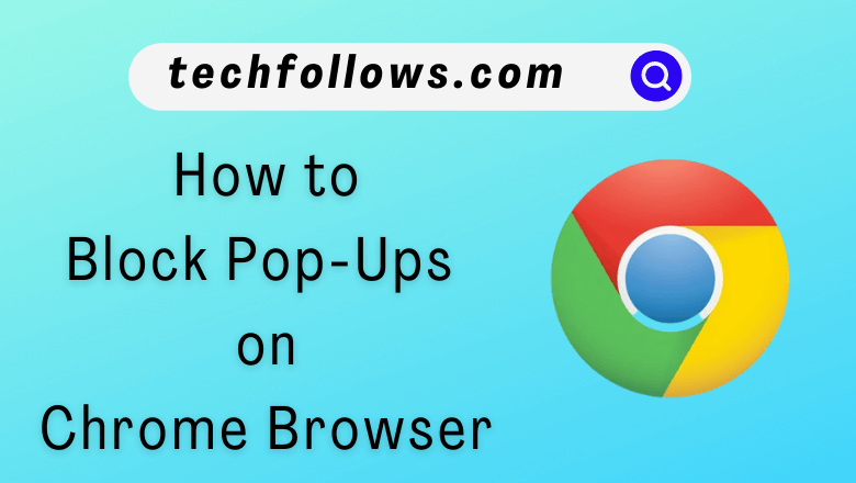 Block Pop-Ups In Chrome Web Browser