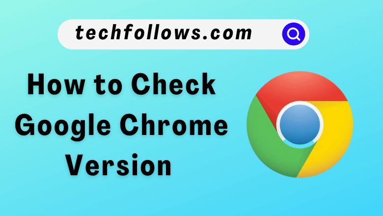 Check Google Chrome Version