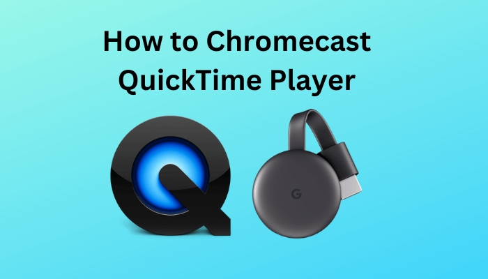 strategi mistænksom At afsløre How to Chromecast QuickTime Player on TV [Mac & Windows] - Tech Follows