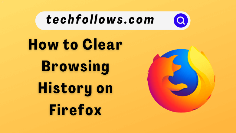 Clear Browsing History on Firefox