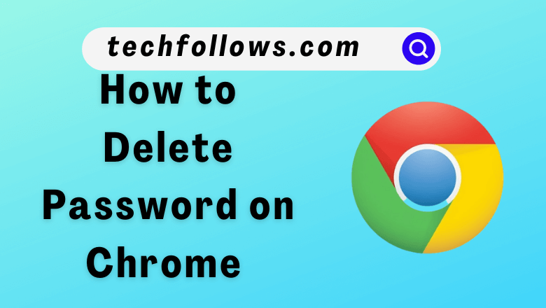 Delete Password on Chrome