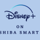 Disney Plus on Toshiba Smart TV