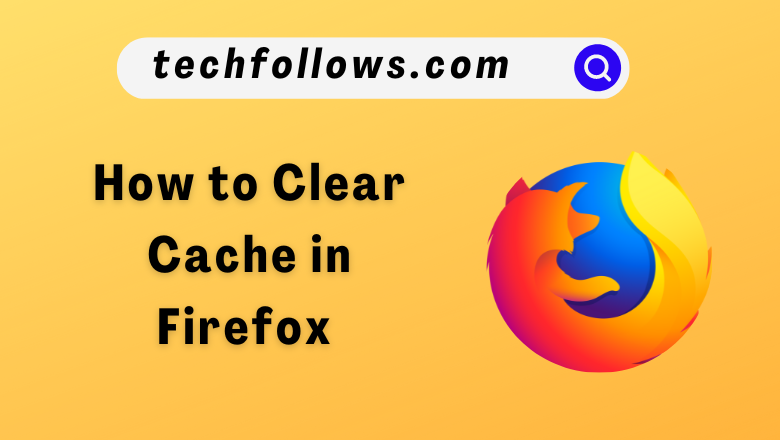 Clear Cache in Firefox