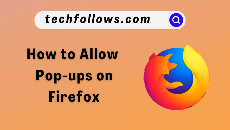 How to Allow Pop-ups on Firefox