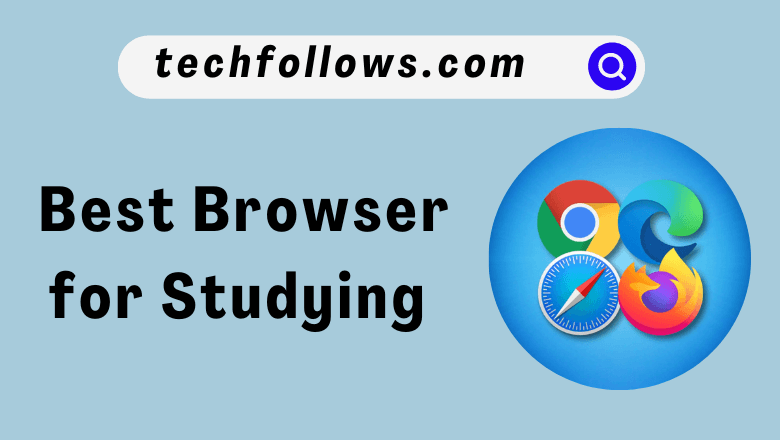 Best Browser for Studying