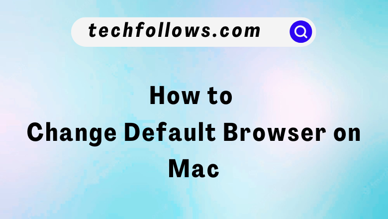 Change Default Browser on Mac